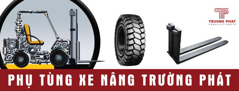 Trường Ph&aacute;t - Địa chỉ cung cấp phụ t&ugrave;ng xe n&acirc;ng uy t&iacute;n, chất lượng